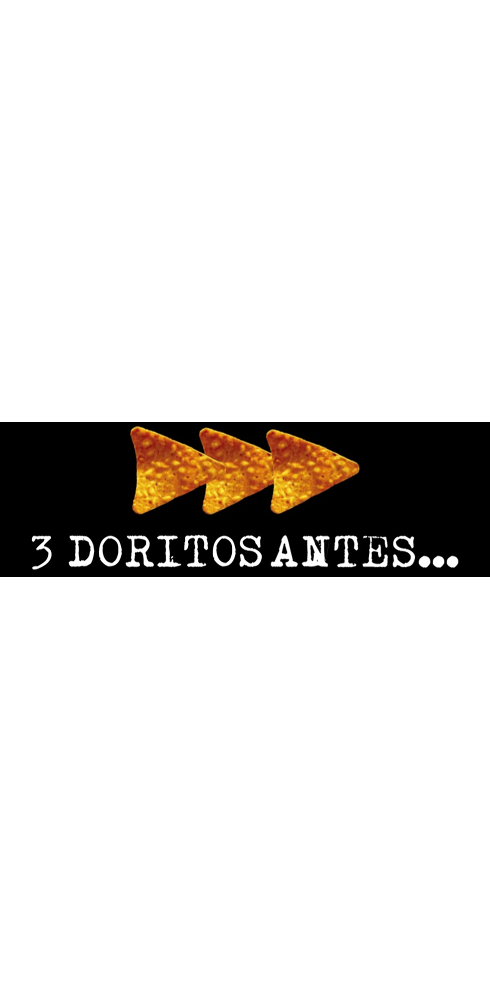 Tres doritos después y antes - Plantilla del comercial de Doritos donde se ve una situación común pero tras comer 3 Doritos esta cambia a una situación muy loca o descabellada